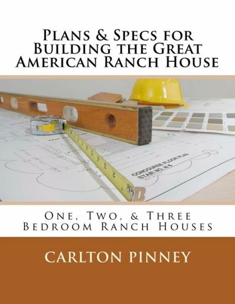 Plans & Specs For Building The Great American Ranch House