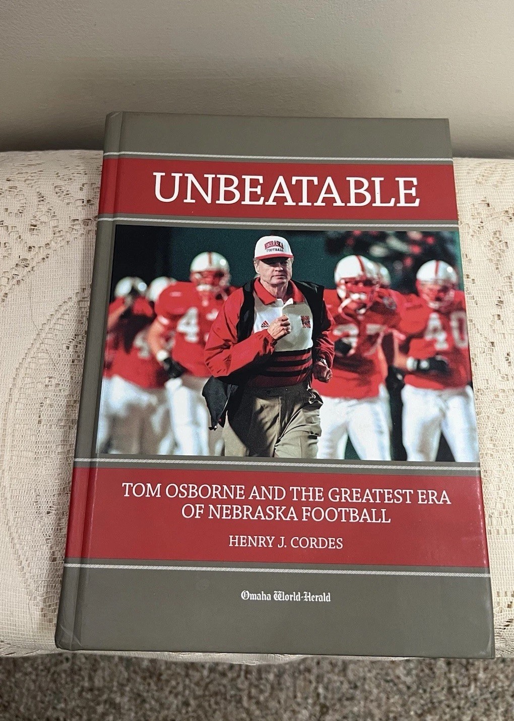 Unbeatable : Tom Osborne and the Greatest Era of Nebraska Football by Cordes