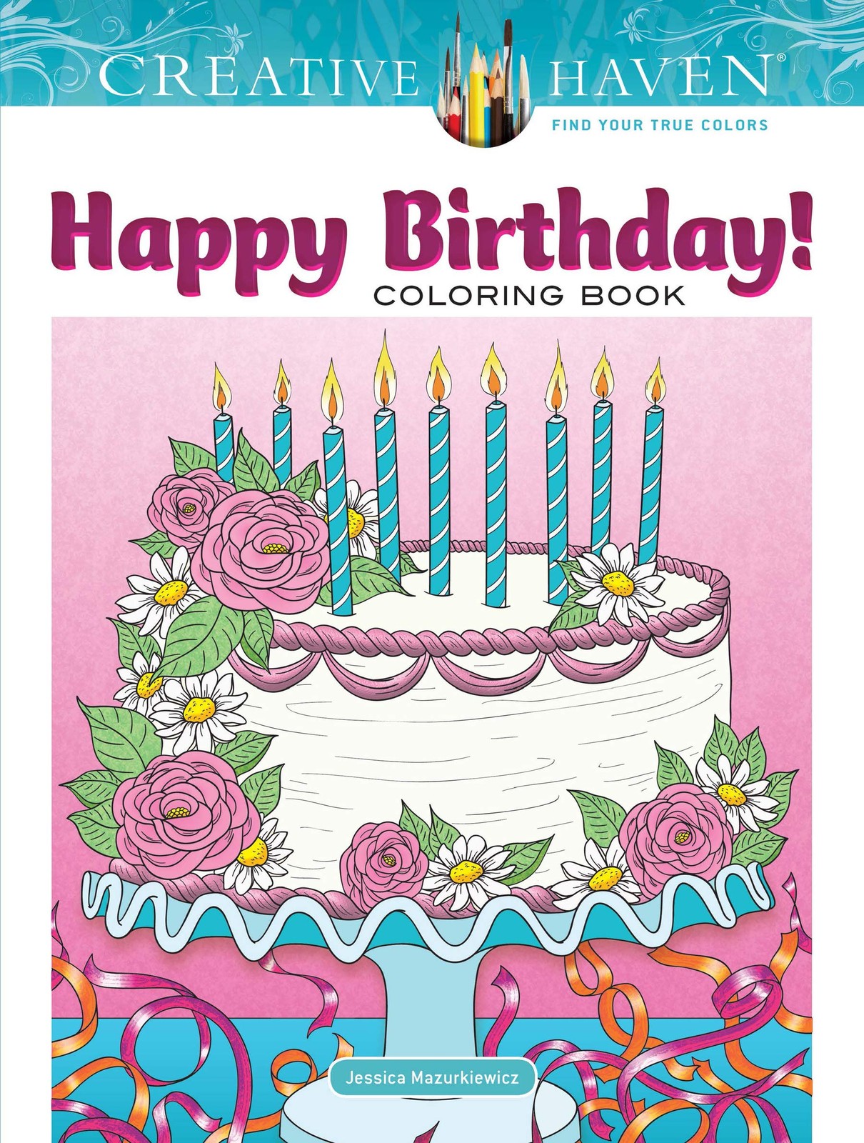 Creative Haven Happy Birthday! Coloring Book: Relax & Unwind with 31…