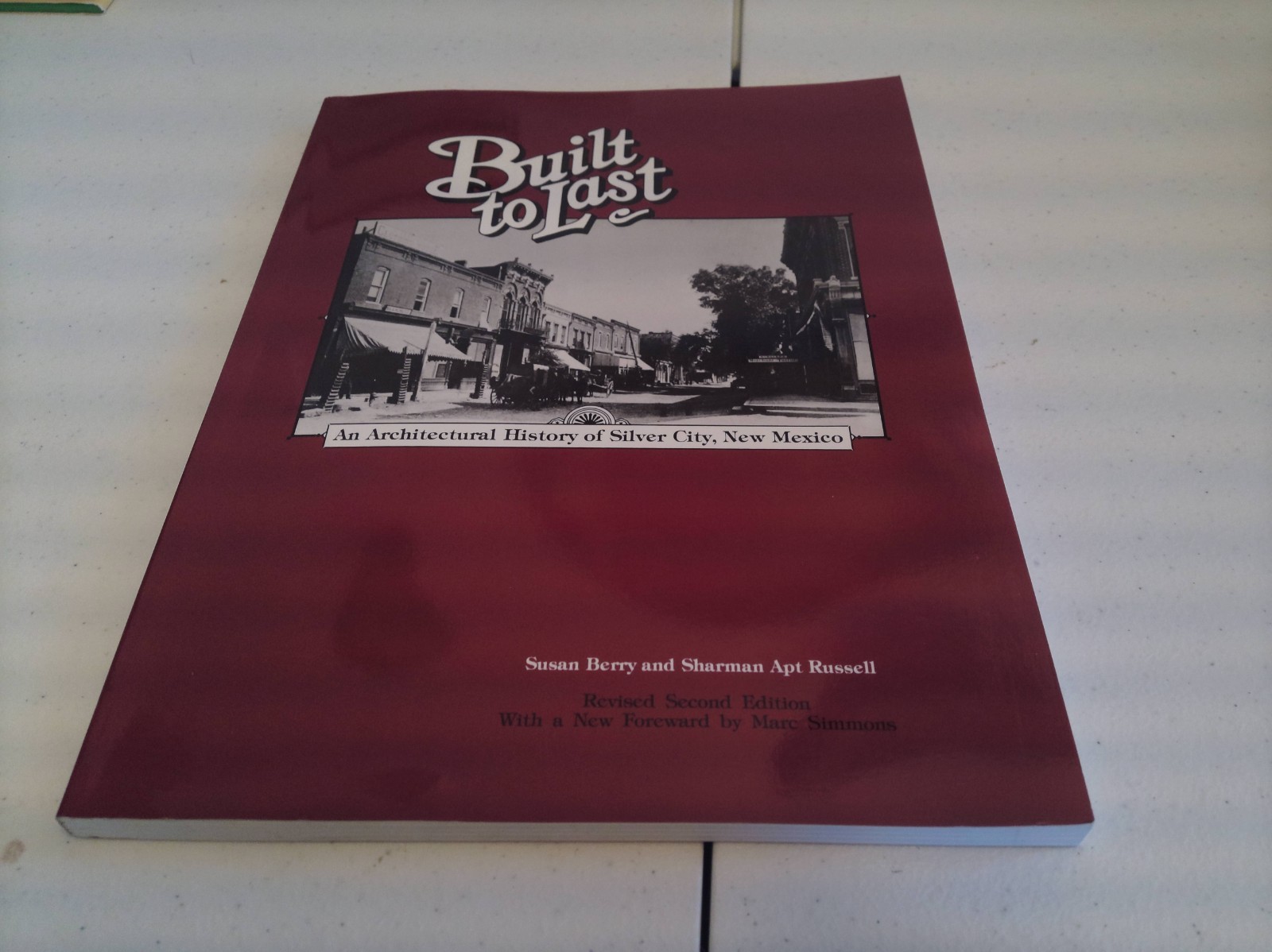 Built to last an architectural history of silver city, New Mexico Paperback 1986