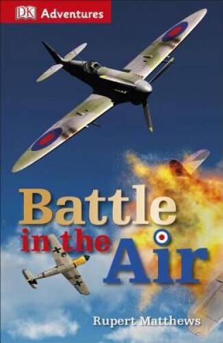 DK Adventures: Battle in the Air – Paperback By Matthews, Rupert – VERY GOOD