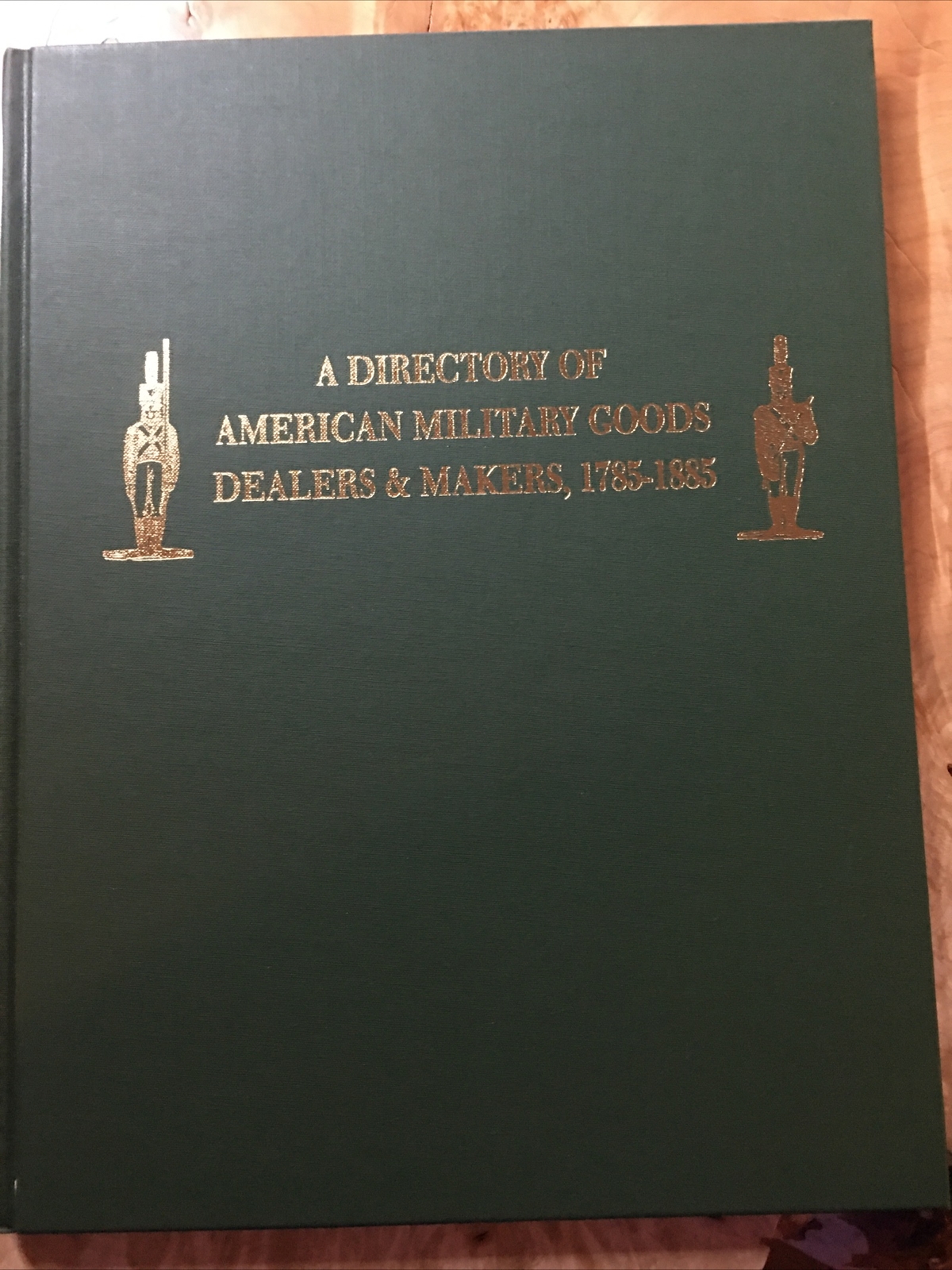 A Directory of American Military Goods Dealers & Makers 1785-1885 Bazelon Signed