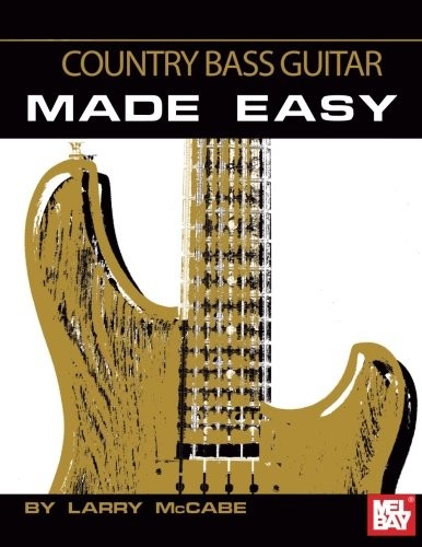 COUNTRY BASS GUITAR MADE EASY By Larry Mccabe **BRAND NEW**
