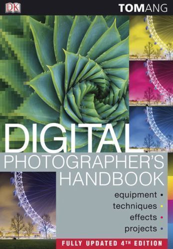 Digital Photographer’s Handbook by Tom Ang