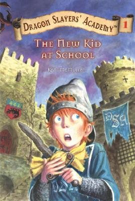 The New Kid at School (Dragon Slayers’ Academy, No. 1) by Kate McMullan