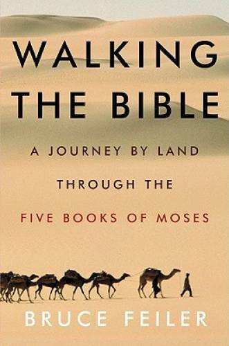 Walking the Bible : A Journey by Land Through the Five Books of…