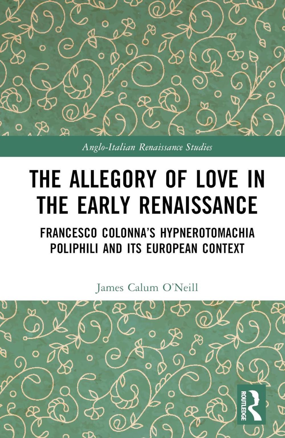 The Allegory of Love in the Early Renaissance: Francesco Colonna’s Hypnerotomach