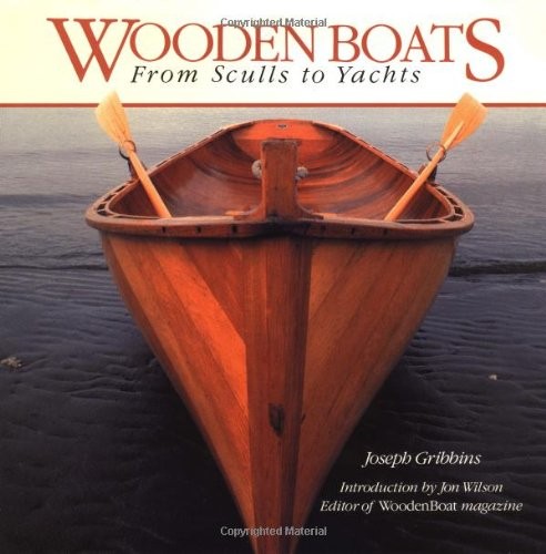 WOODEN BOATS: FROM SCULLS TO YACHTS By Joseph Gribbins & Jon Wilson – Hardcover