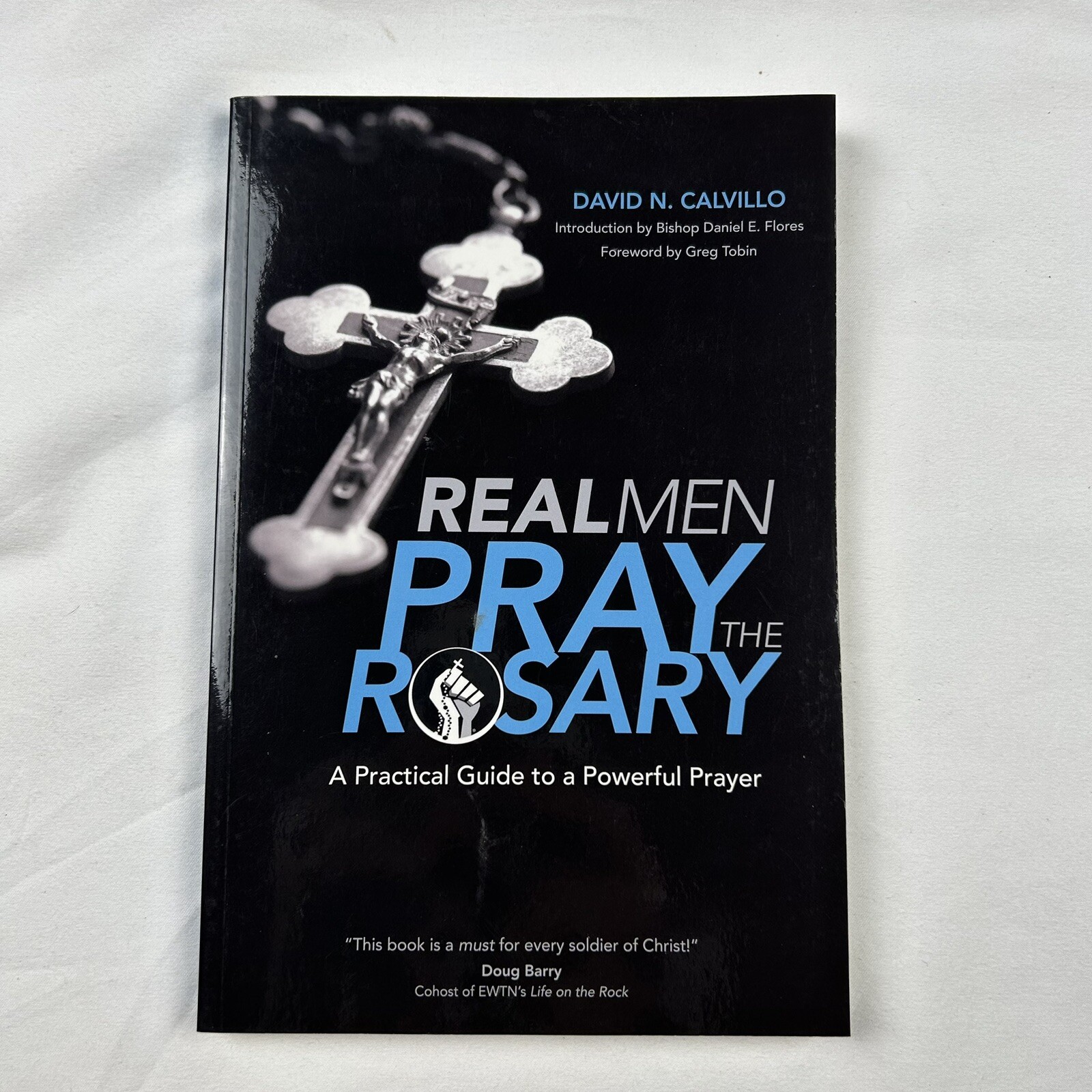 Real Men Pray the Rosary: A Practical Guide to a Powerful Prayer