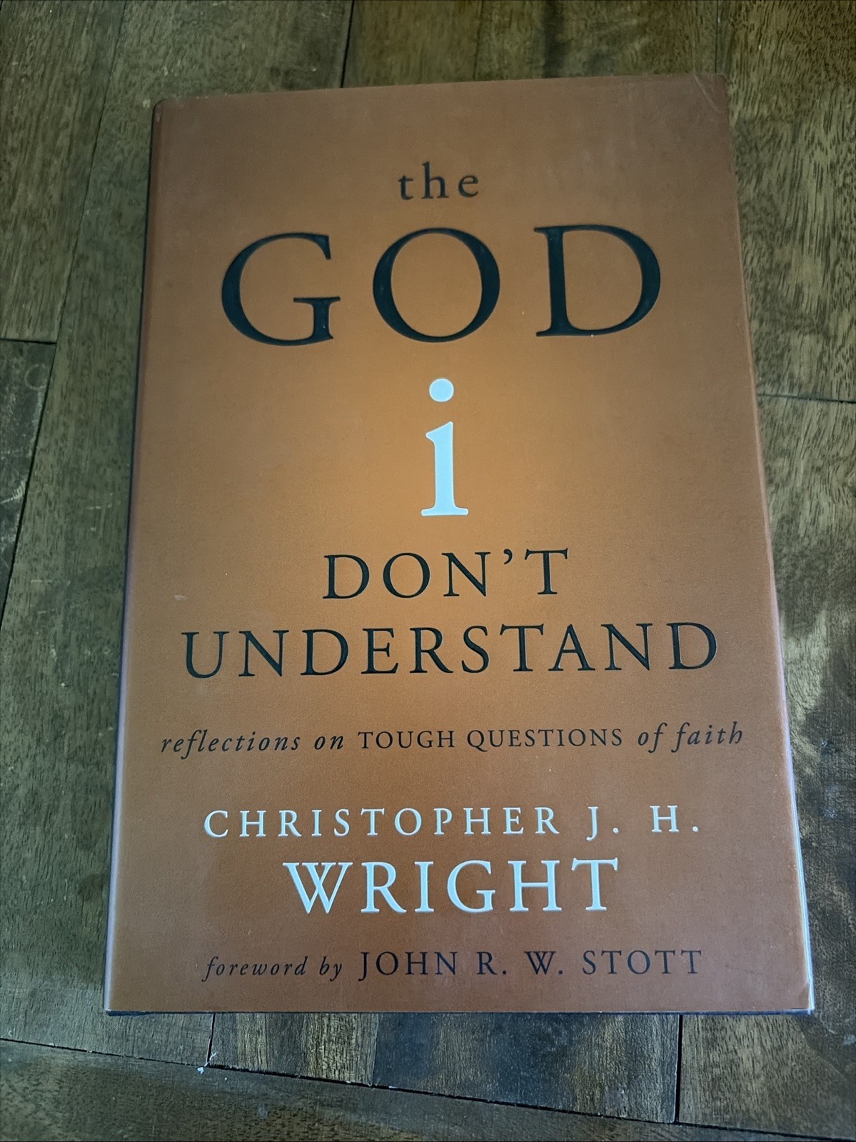 God I Don’t Understand : Reflections on Tough Questions of Faith by Christopher
