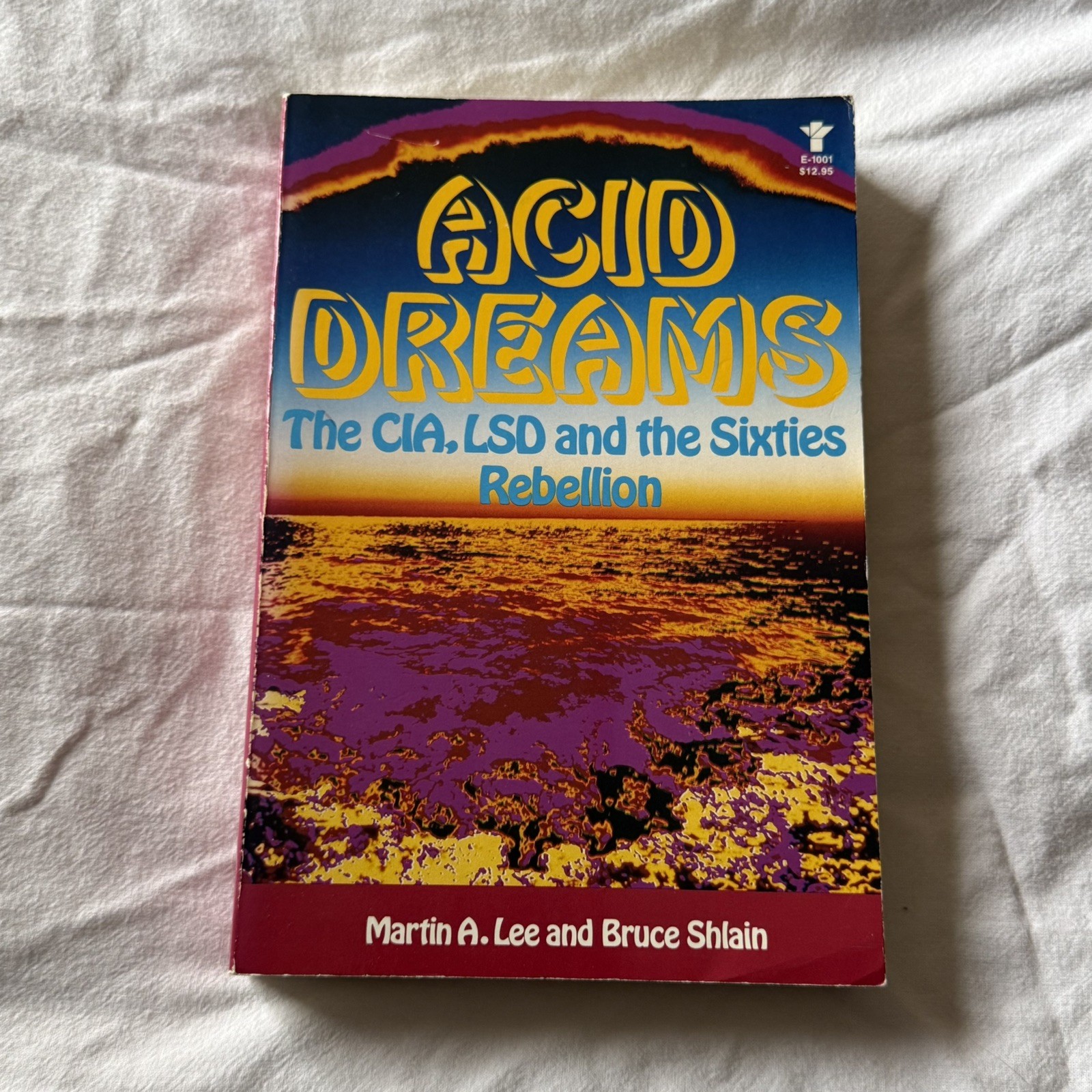 Acid Dreams : The Complete Social History of Lsd, the CIA, 1960s Rebellion.