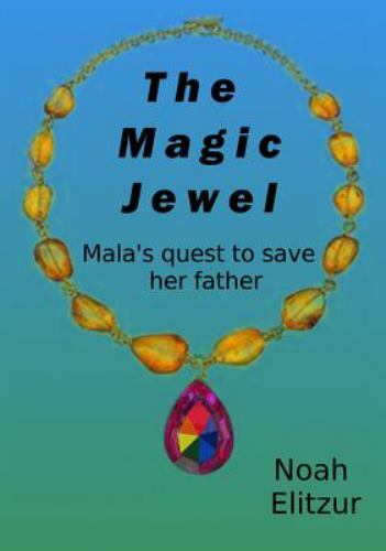 The Magic Jewel: Mala’s Quest to Save Her Father by