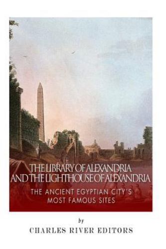 Library of Alexandria and the Lighthouse of Alexandria : The Ancient Egyptian…