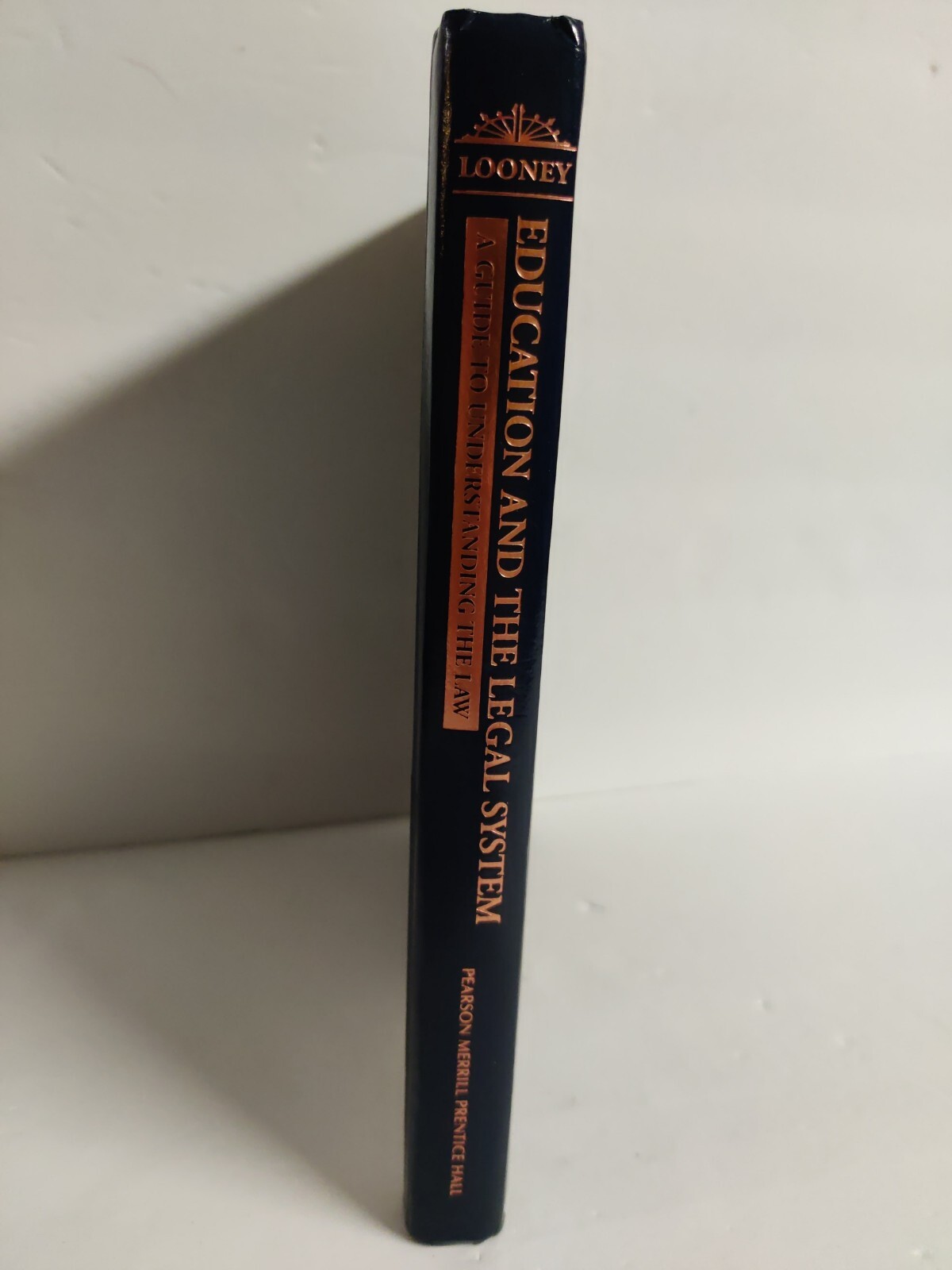 Education and the Legal System Guide to Understanding Law Susan Looney Prentice