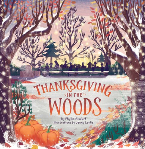 Thanksgiving in the Woods – Hardcover By Phyllis Alsdurf – VERY GOOD