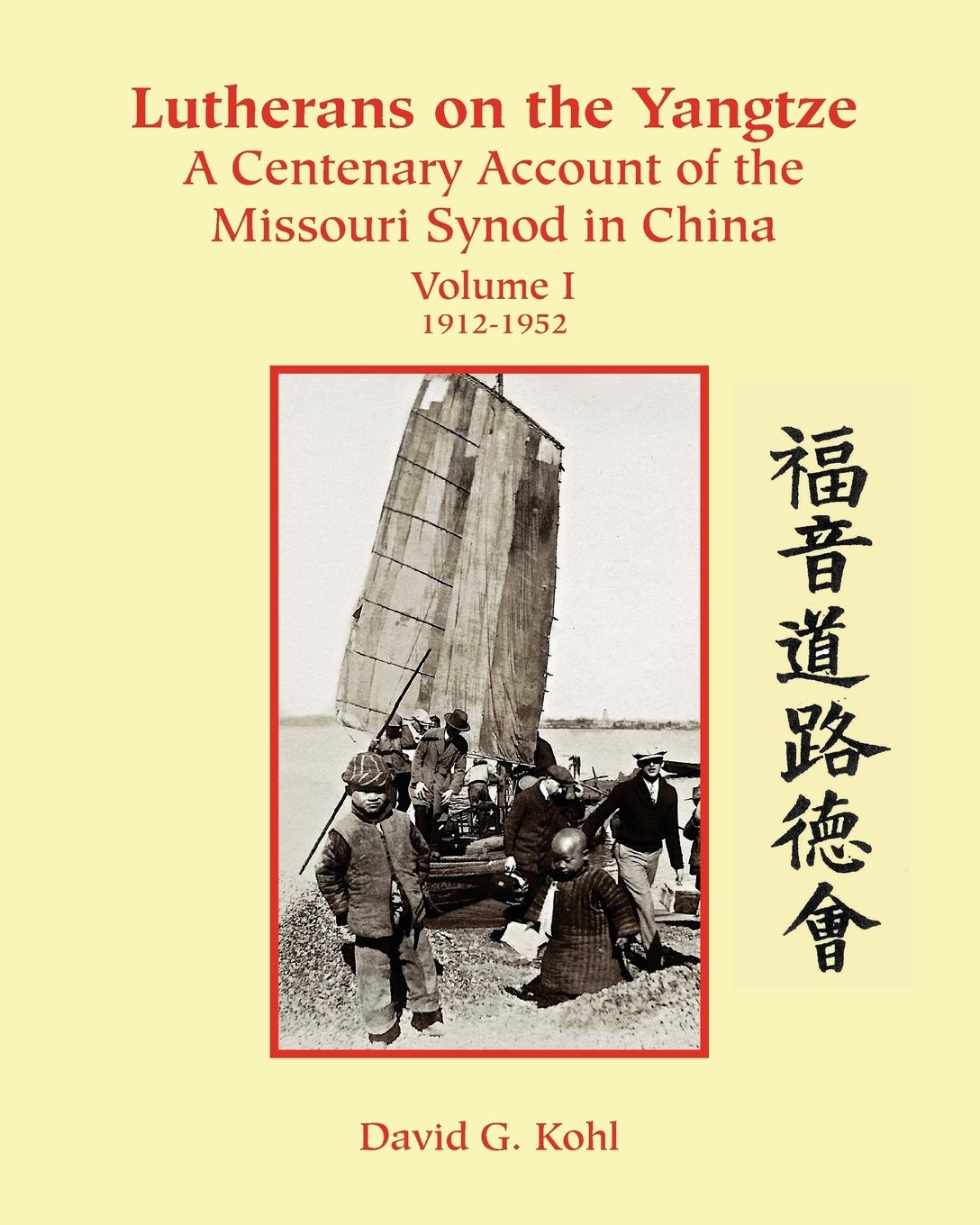Lutherans on the Yangtze: A Centenary Account of the Missouri Synod in China…