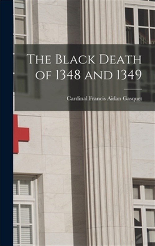 The Black Death of 1348 and 1349 (Hardback or Cased Book)