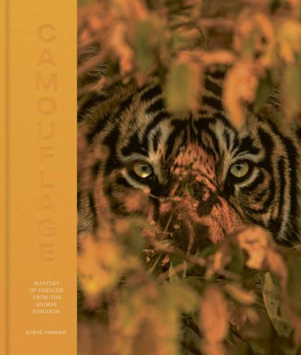 Camouflage: 100 Masters of Disguise from the Animal Kingdom by Parker, Steve