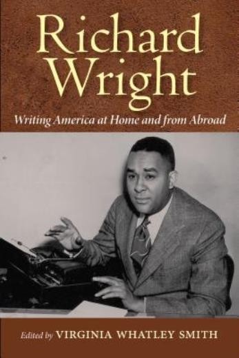 Richard Wright: Writing America At Home And From Abroad