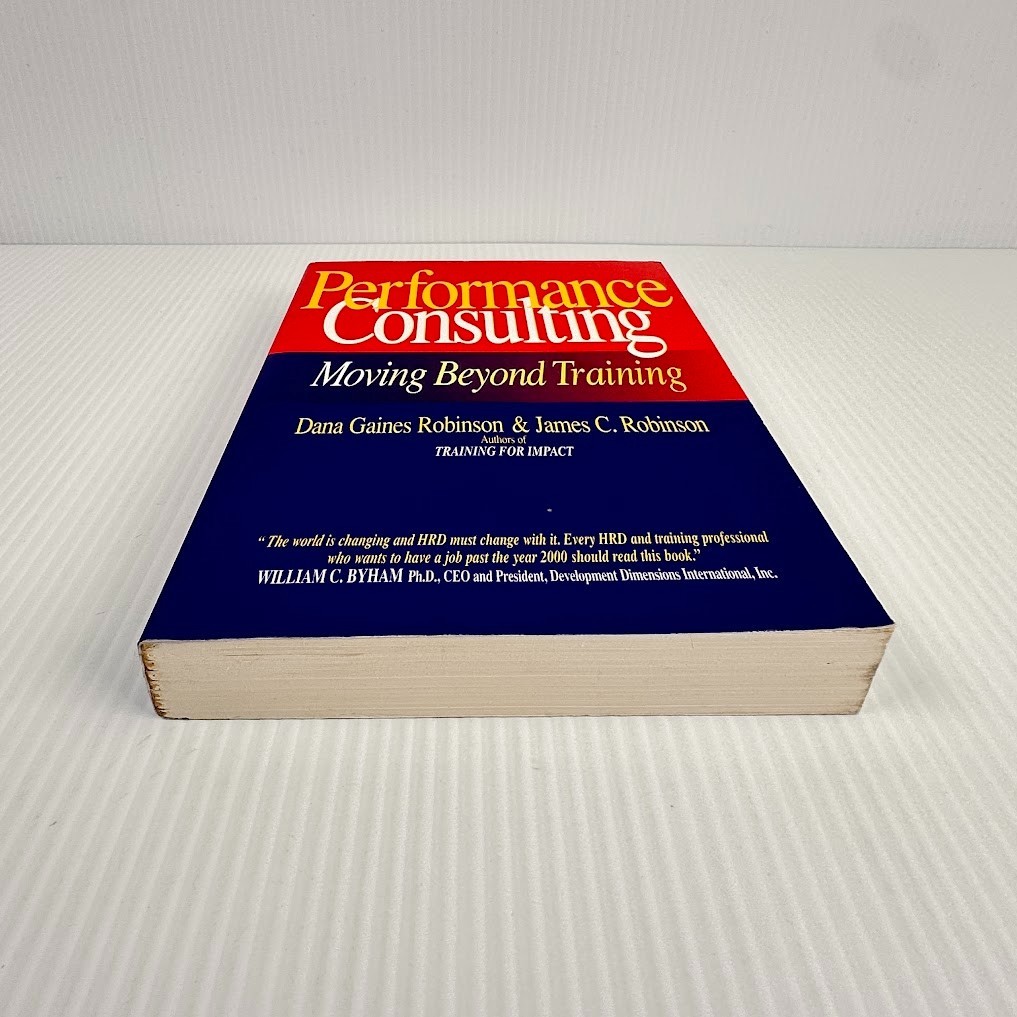 Performance Consulting: Moving Beyond Training by Dana Gaines Robinson & James C