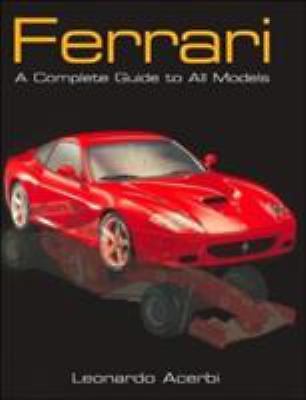 Ferrari: A Complete Guide to All Models, Leonardo Acerbi, Good Book