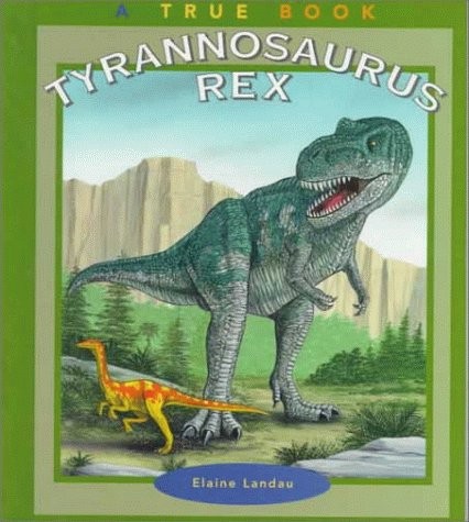 Tyrannosaurus Rex (True Books: Dinosaurs) – library Landau, Elaine