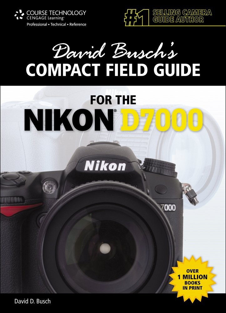 David Busch’s Compact Field Guide for the Nikon D7000 (David Busch’s Digital…