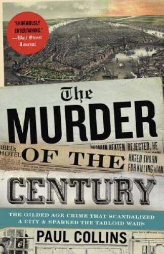 The Murder of the Century: The Gilded Age Crime That Scandalized a C – VERY GOOD