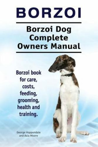 Borzoi. Borzoi Dog Complete Owners Manual. Borzoi Book for Care, Costs, Feedi…