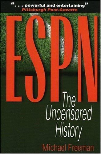 ESPN : The Uncensored History by Michael A. Freeman (2001, Trade Paperback)