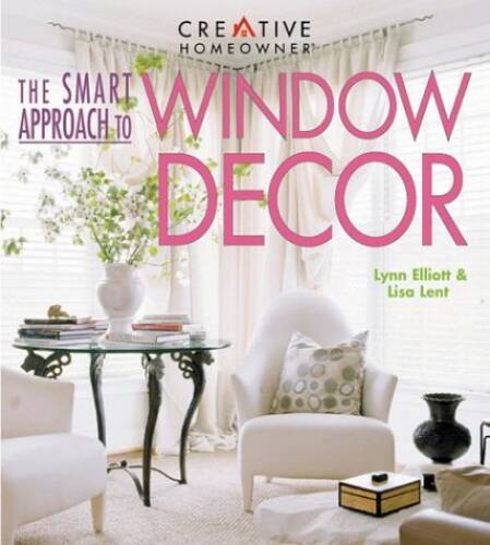 Smart Approach to Window Decor – Paperback By Elliott, Lynn Lent, – GOOD