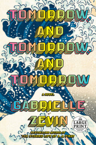 Tomorrow, and Tomorrow, and Tomorrow: A novel (Random House – VERY GOOD