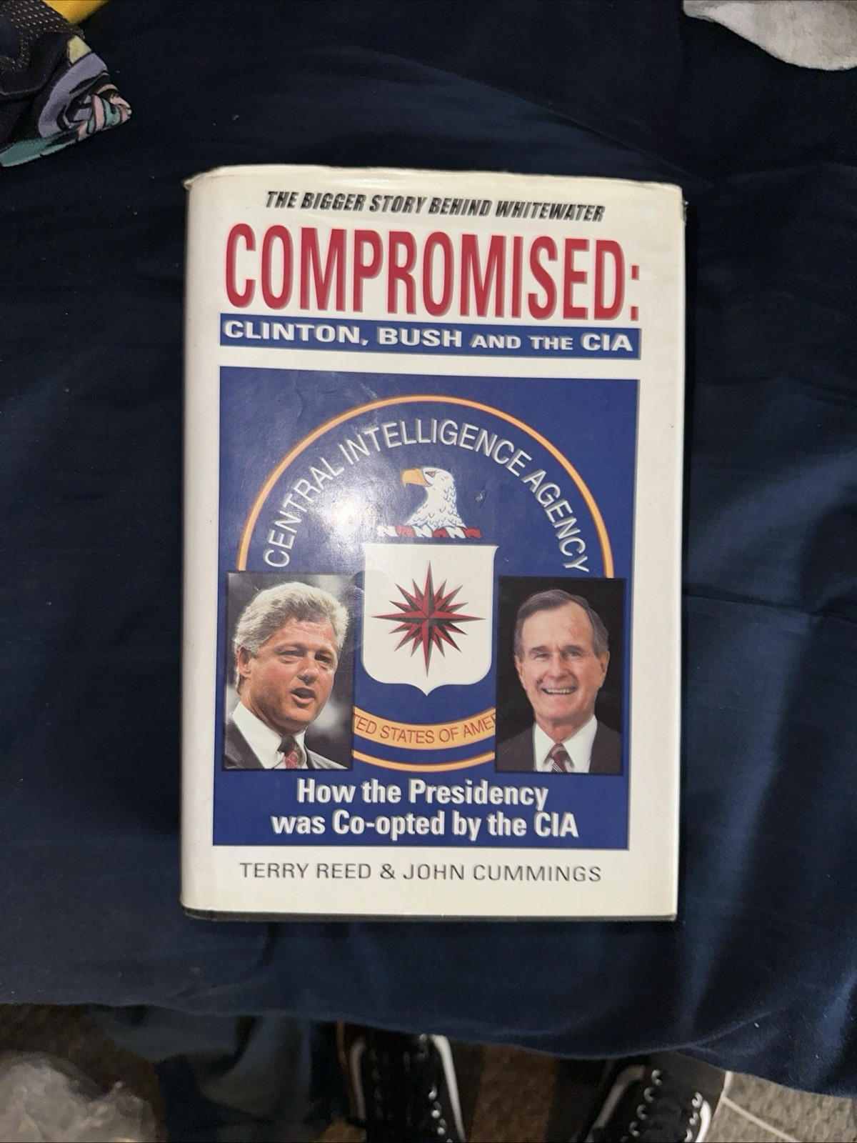 Compromised: Clinton, Bush and the CIA, Cummings, John