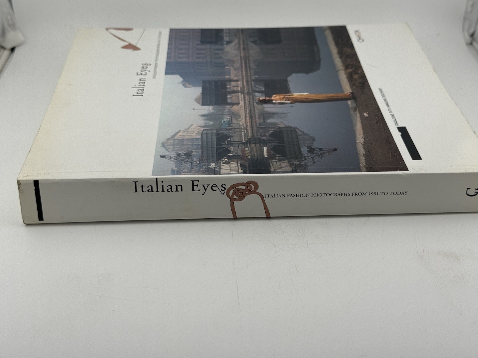 Italian Eyes : Italian Fashion Photographs from 1951 to Today 1st Edition