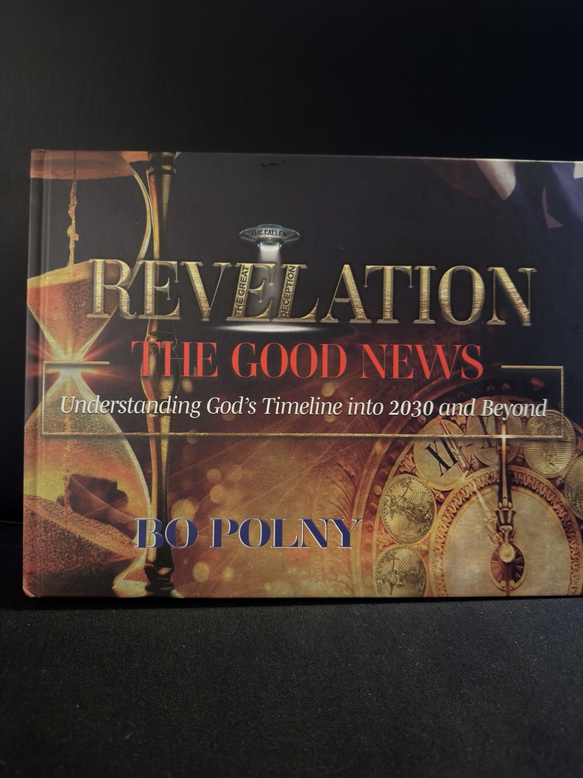 Revelation The Good News Bo Polny God’s Timeline 2030 Hardcover 1st Ed New