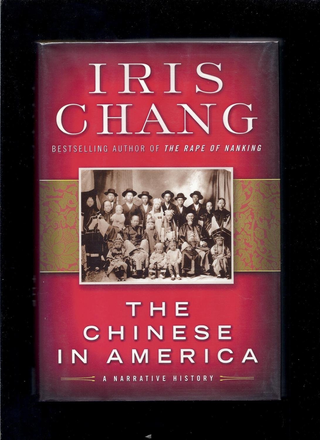 The Chinese in America: A Narrative History – hardcover Chang, Iris