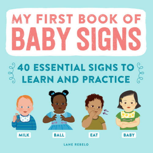 My First Book of Baby Signs: 40 Essential Signs to Learn – VERY GOOD