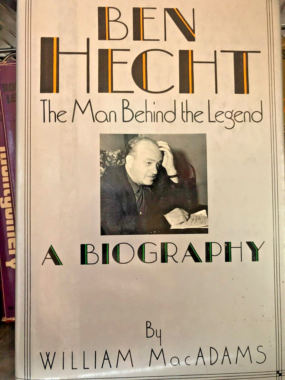 Ben Hecht: A Biography, The Man Behind The Legend by William MacAdams (1990)