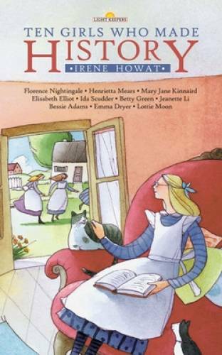 Ten Girls Who Made History (Lightkeepers) – Paperback By Howat, Irene – GOOD