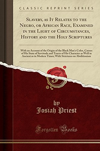 SLAVERY, AS IT RELATES TO THE NEGRO, OR AFRICAN RACE, By Josiah Priest BRAND NEW