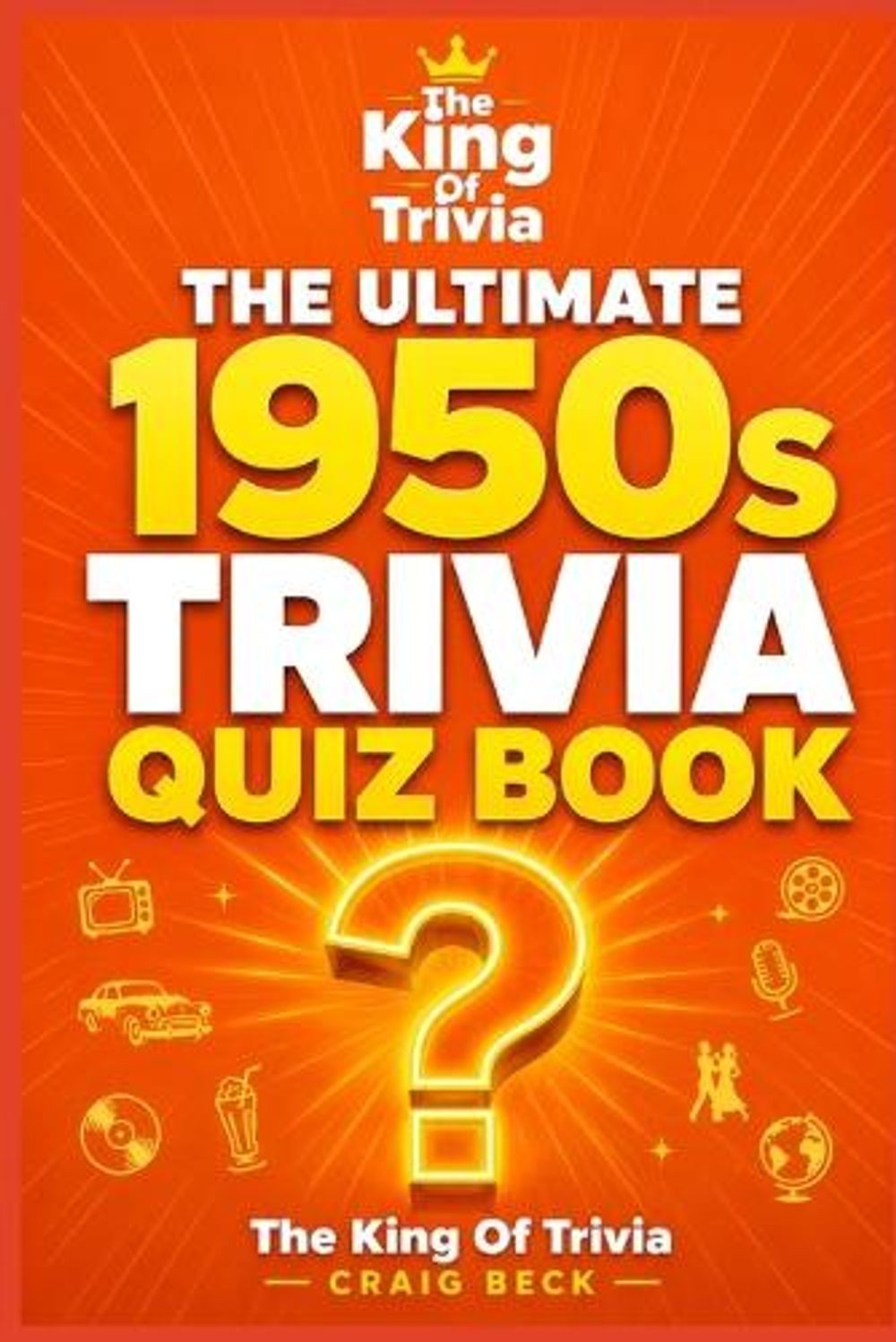 The Ultimate 1950s Trivia Quiz Book: FromThe King of Trivia by Craig Beck Paperb
