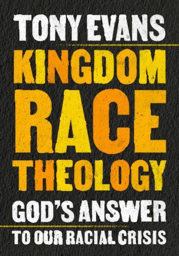 Kingdom Race Theology: God’s Answer to Our- 9780802429193, Tony Evans, paperback