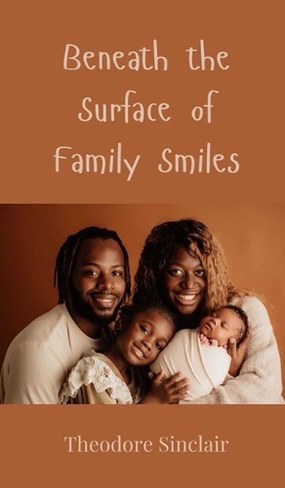 Beneath the Surface of Family Smiles by Theodore Sinclair Hardcover Book
