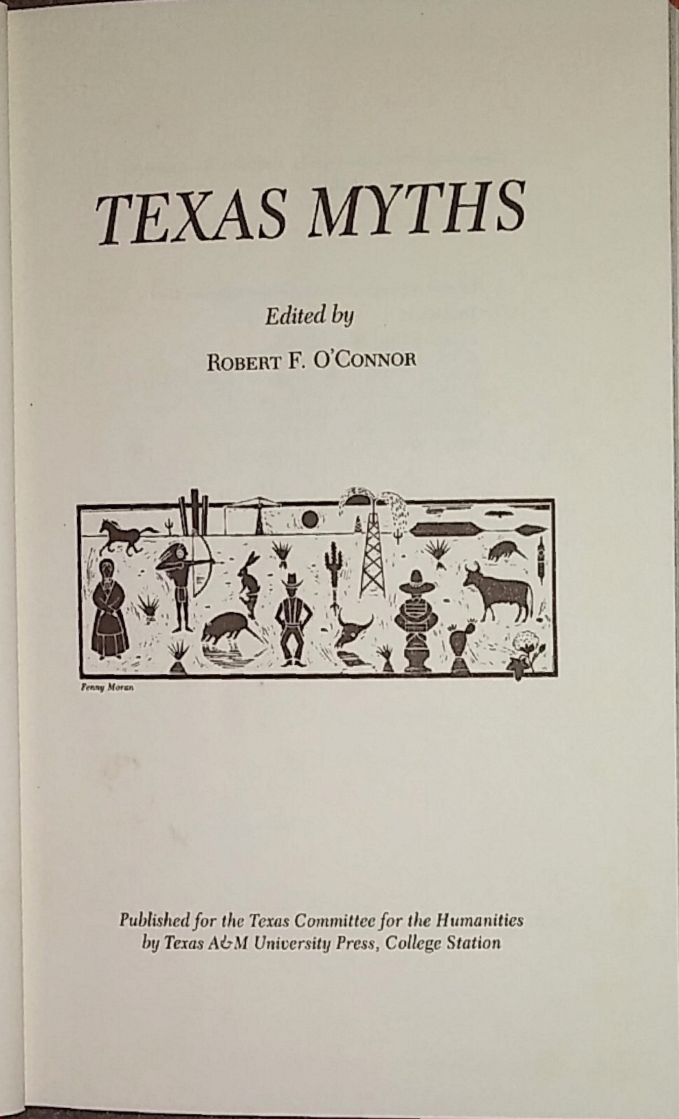 TEXAS MYTHS Edited by Robert F. O’Connor. 1986 First Edition Hardcover w/DJ.