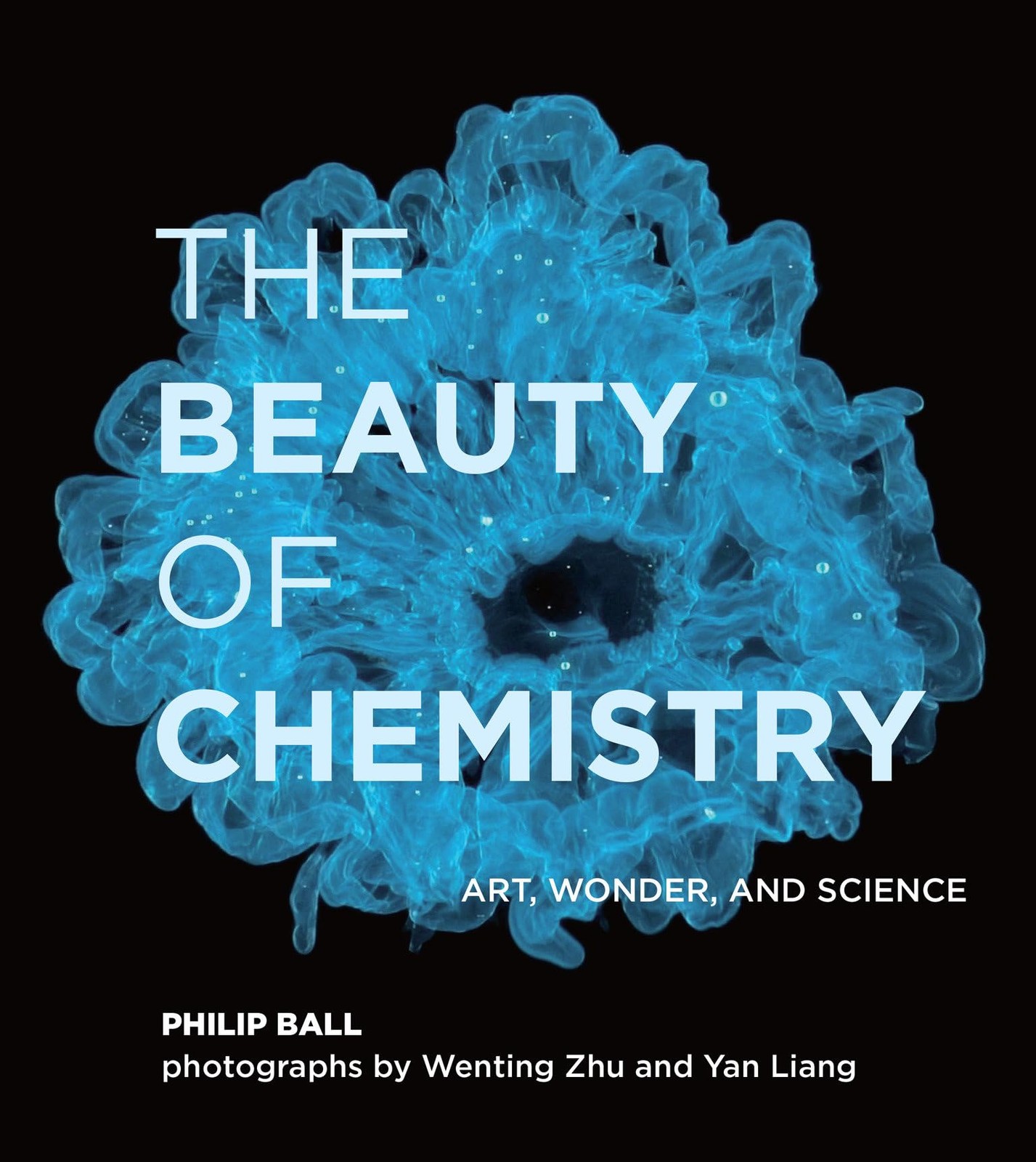 The Beauty of Chemistry: Art, Wonder, and Science – Ball, Philip|Liang, Yan|…