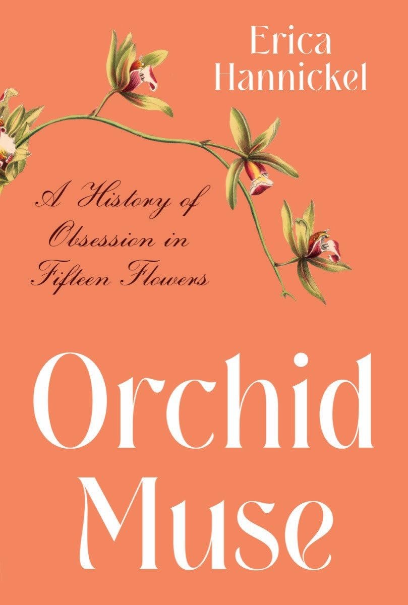 Orchid Muse: A History of Obsession in Fifteen Flowers, Hannickel, Erica, Excell