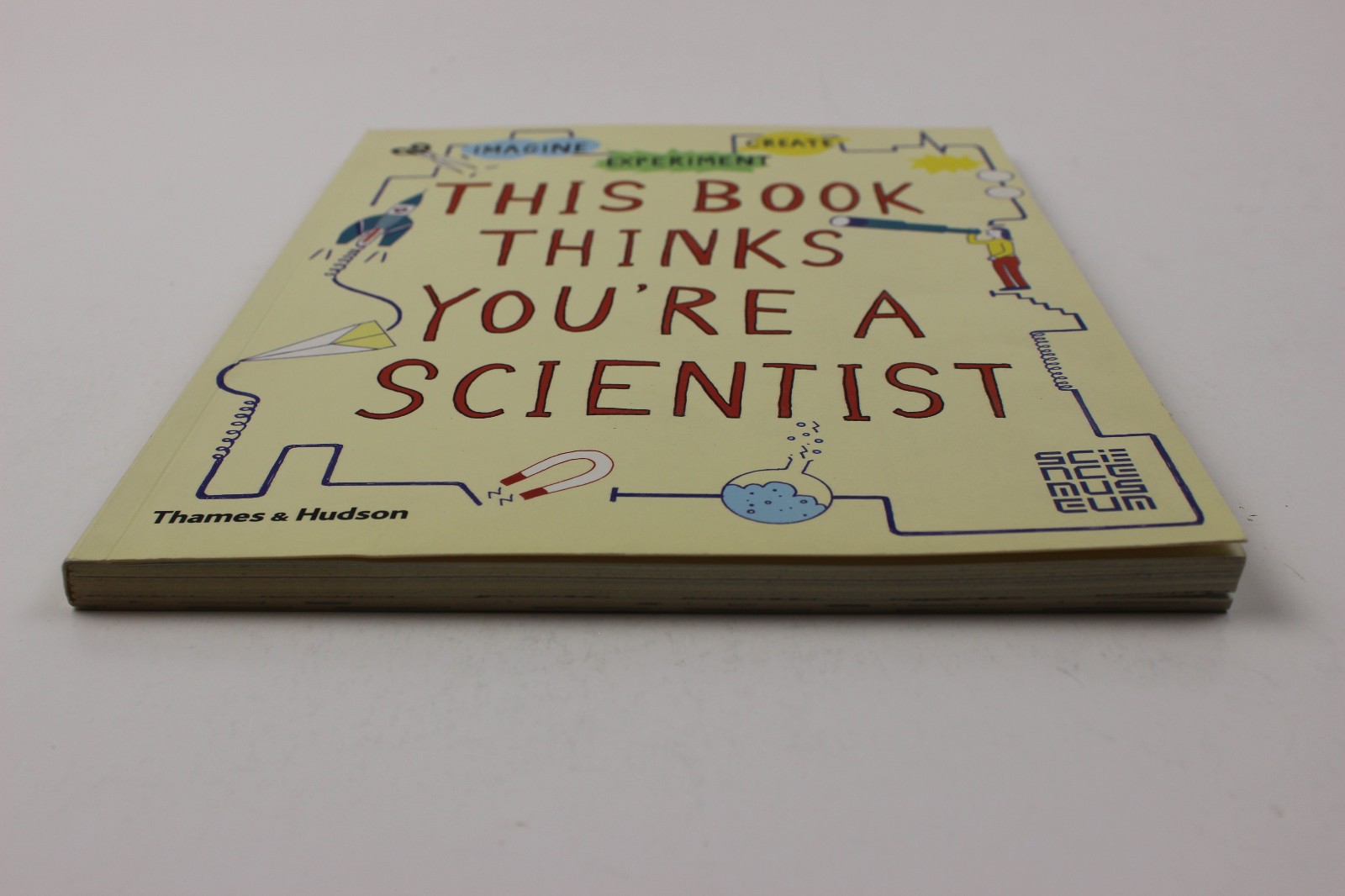 This Book Thinks You’re a Scientist : Imagine · Experiment · Create by Thames…