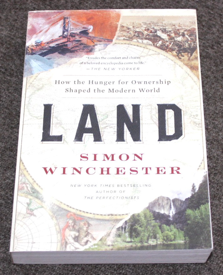 Land: How the Hunger for Ownership Shaped the Modern World Simon Winchester NEW
