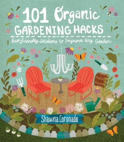 101 Organic Gardening Hacks Ec – GOOD