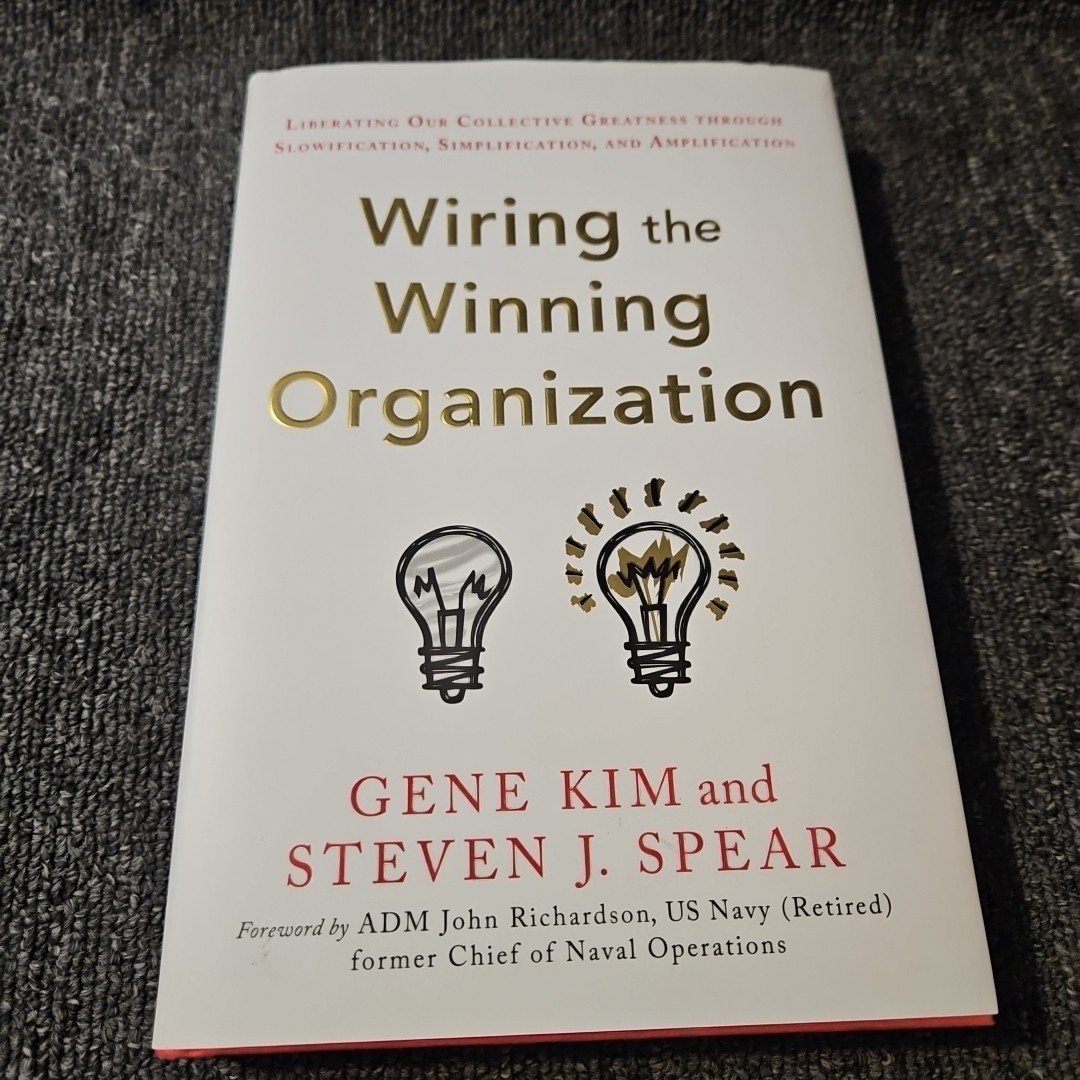 Wiring The Winning Organization, By Gene Kim & Steven Spear 2023 1st Edition